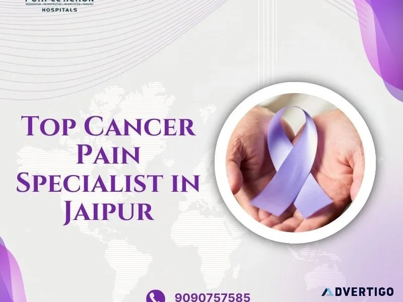 Top cancer pain specialist in jaipur
