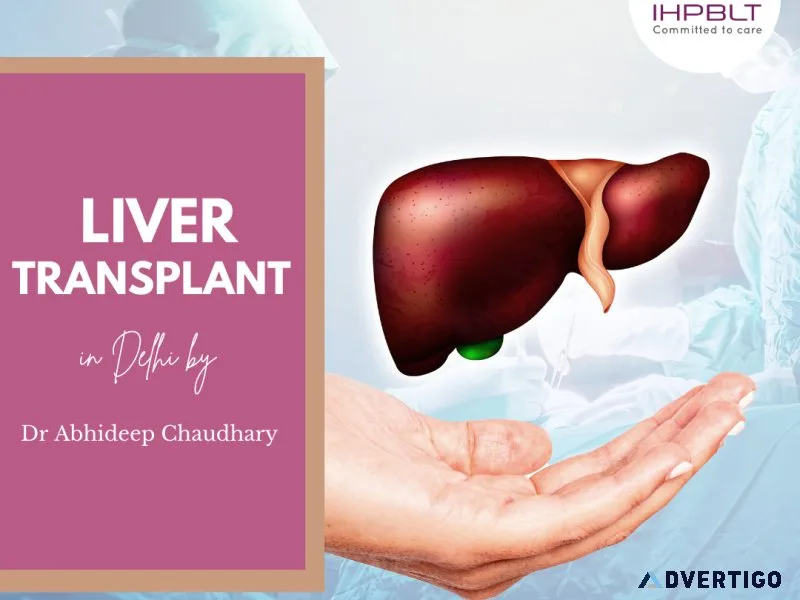 Liver transplant in delhi by dr abhideep chaudhary