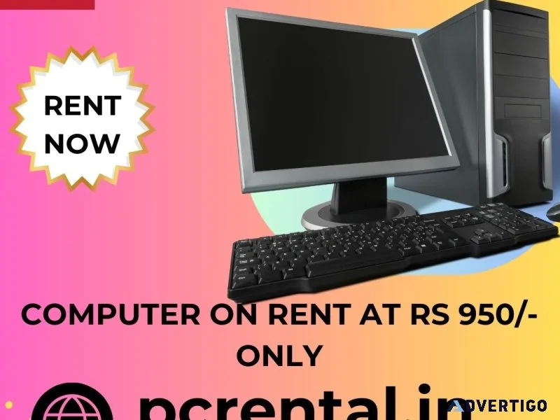 Computer on rent at rs 950/- only