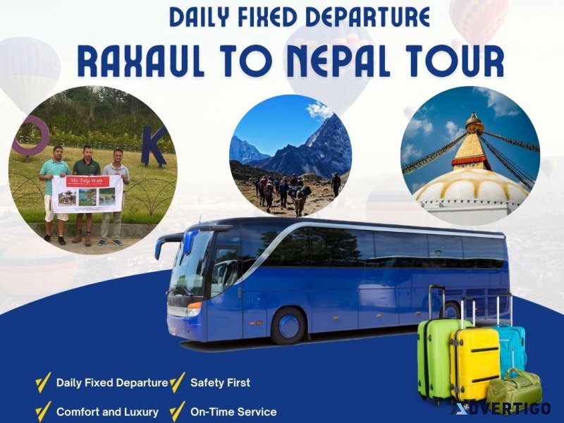 Daily fixed departure raxaul to nepal tour