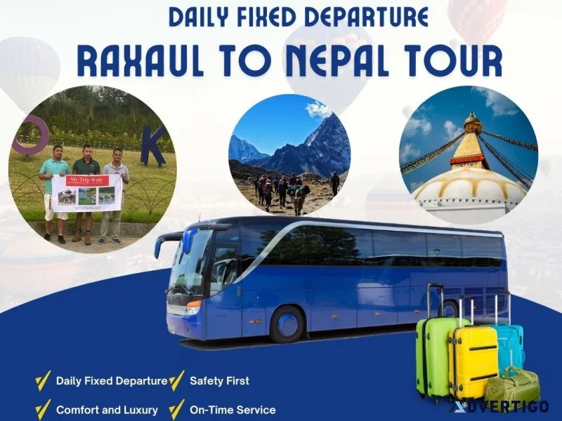 Daily fixed departure raxaul to nepal tour