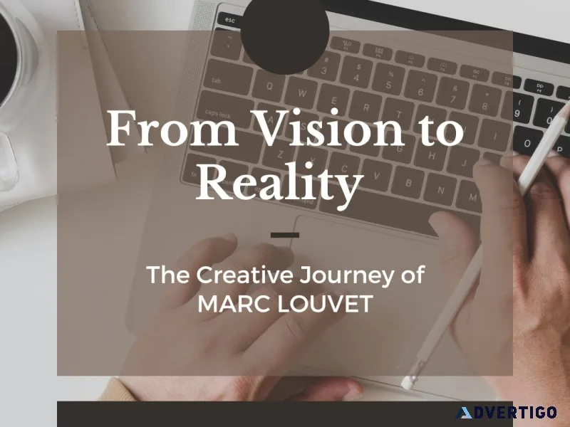 From vision to reality: the creative journey of marc louvet
