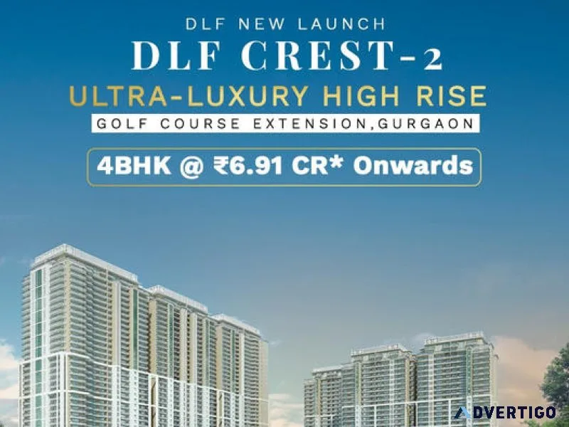Dlf the crest 2: luxury residences redefined in gurgaon