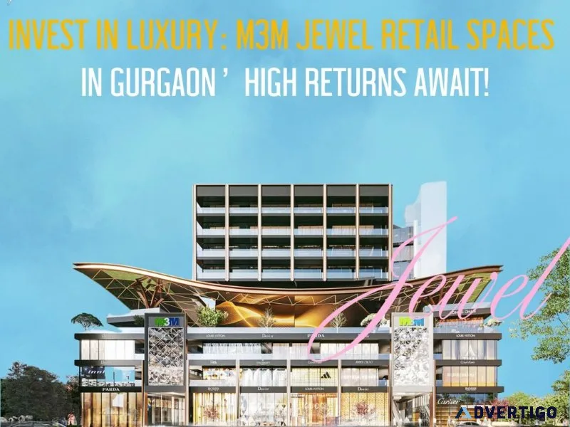 Discover exclusive retail possibilities at m3m jewel in gurgaon