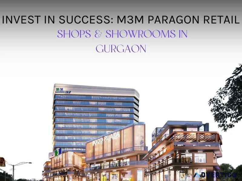 M3m paragon 57, gurgaon: unlock high-value retail investments
