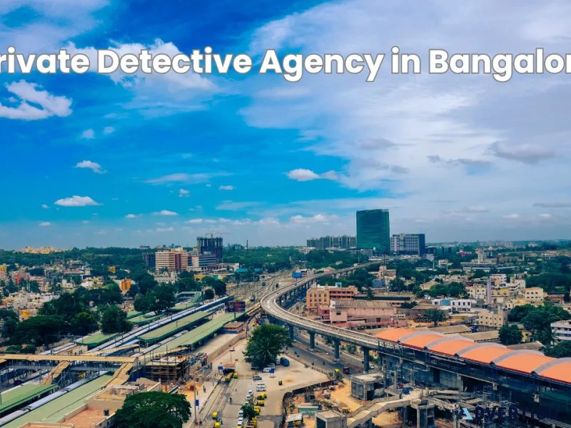 Trusted Private Detective Agency in Bangalore