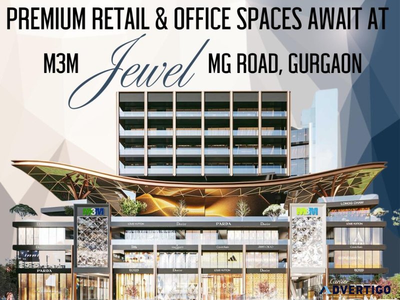 M3m jewel mg road gurgaon: a top location for office and retail