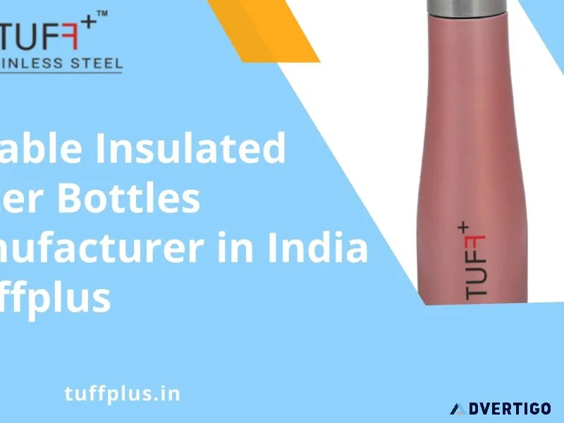 Reliable insulated water bottles manufacturer in india -tuffplus