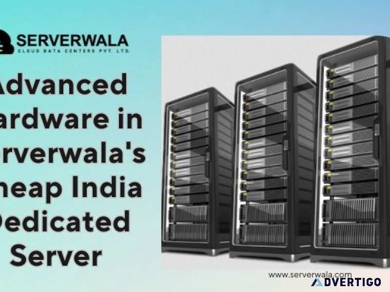 Advanced hardware in serverwala s cheap india dedicated server