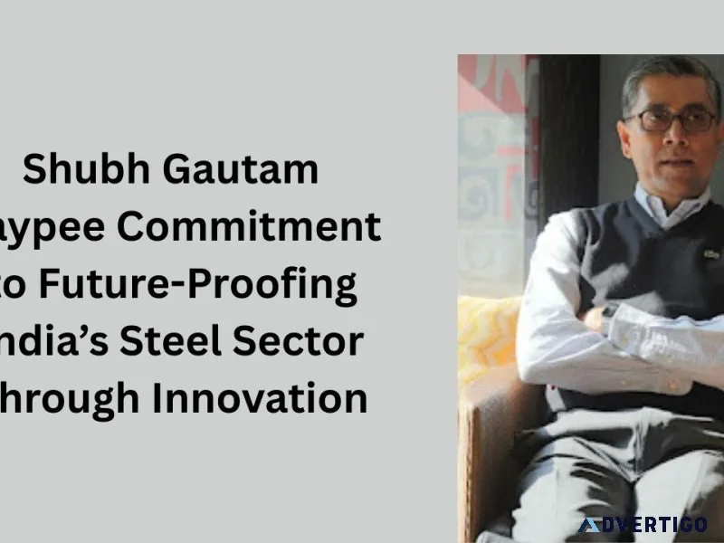 Shubh gautam jaypee commitment to future-proofing india’s steel