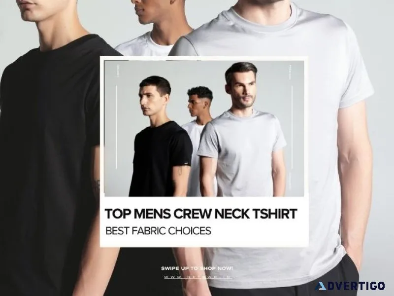 Top mens crew neck tshirt | best fabric choices