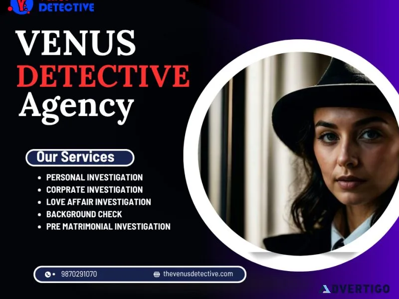 Hire trusted private detective in delhi – venus detective agency