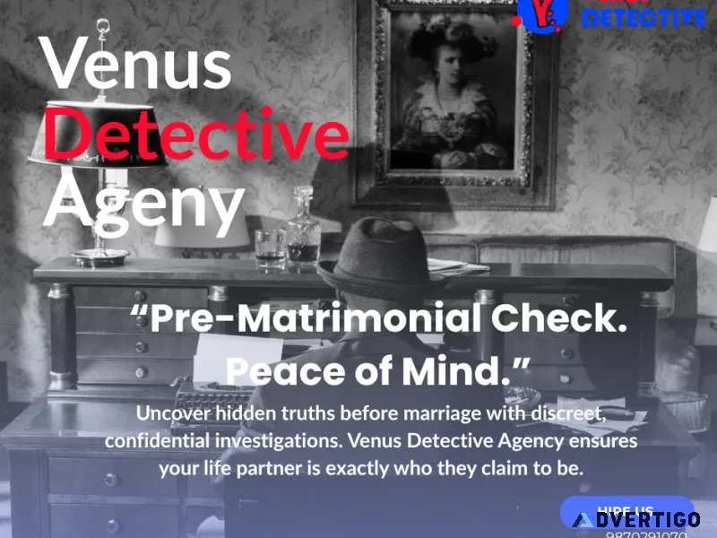 Trusted private detective for pre matrimonial investigation – ve