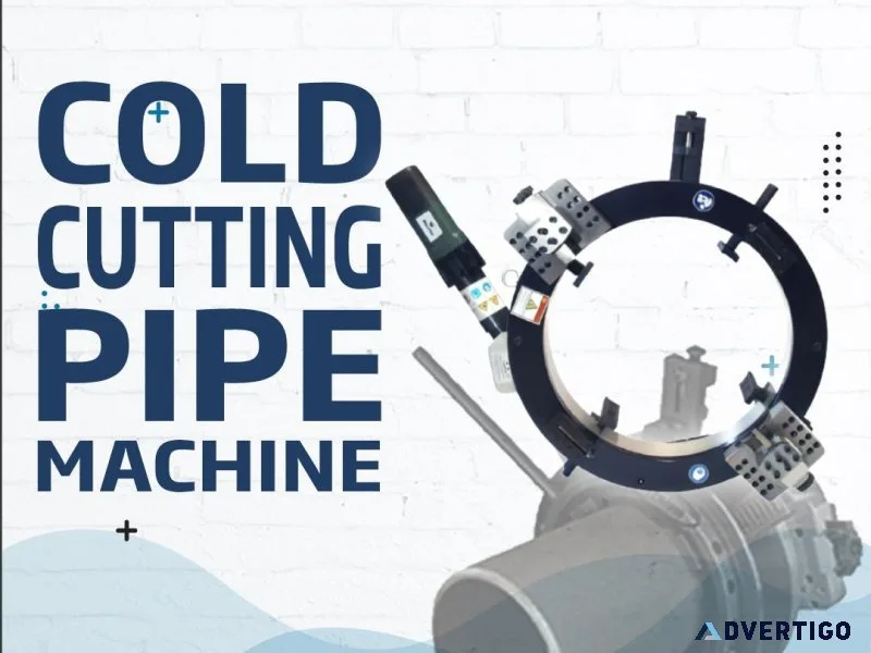 Cold cutting pipe machine - the most reliable solution for accur