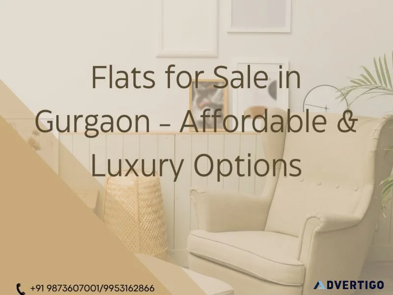 Flats for sale in gurgaon - affordable & luxury options