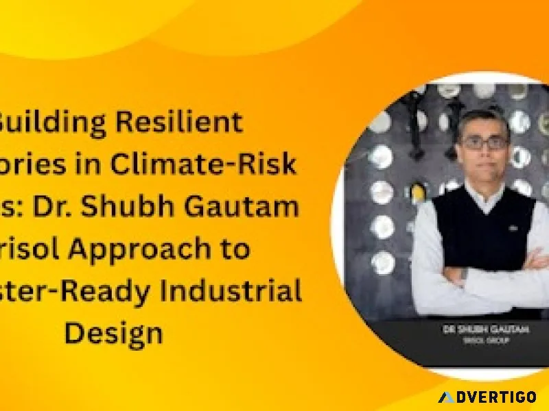 Building resilient factories in climate-risk zones: dr shubh ga