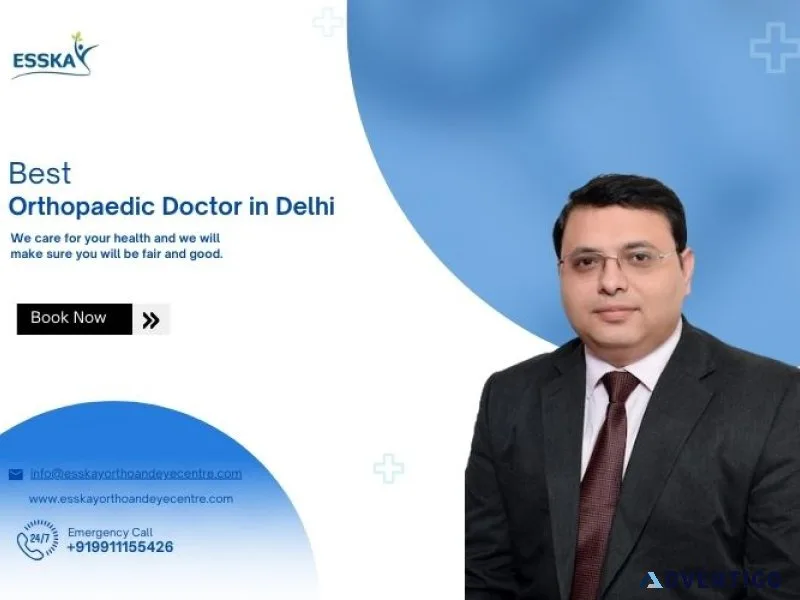 Best orthopaedic doctor in delhi | esskay ortho & eye centre