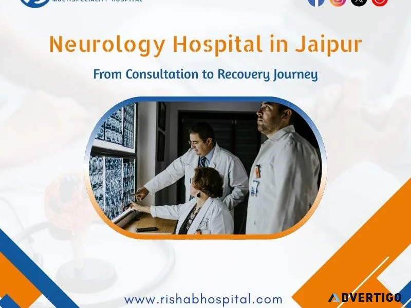 Neurology hospital in jaipur: from consultation to recovery jour