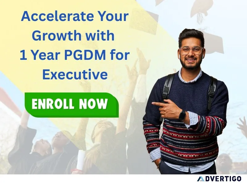 Accelerate your growth with 1 year pgdm for executive - enroll n
