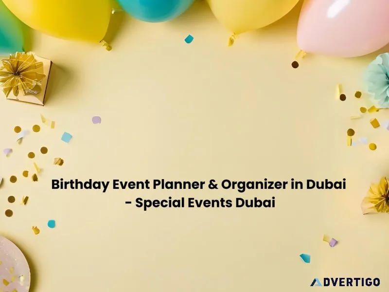 Birthday event planner & organizer in dubai - special events dub