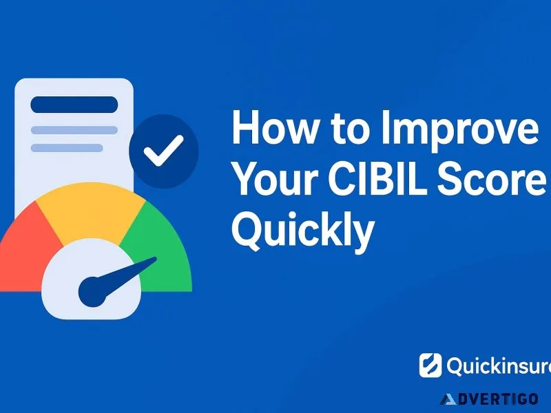 Tips to increase your cibil score quickly – quickinsure