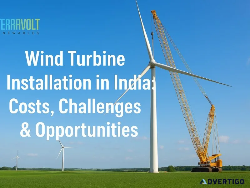 Wind turbine installation in india: costs, challenges & opportun
