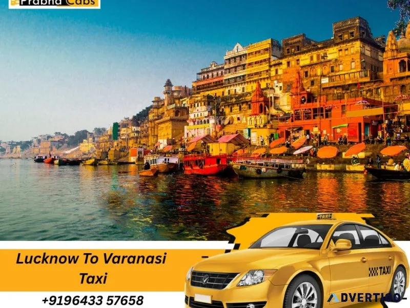 Reliable lucknow to varanasi taxi booking online