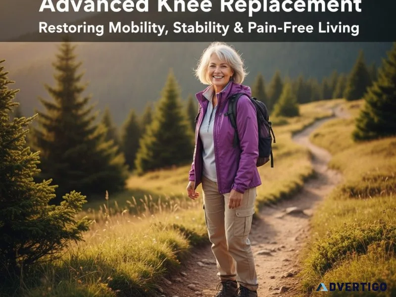Advanced knee replacement: restoring mobility, stability & pain-
