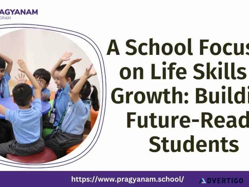 A school focused on life skills & growth: building future-ready