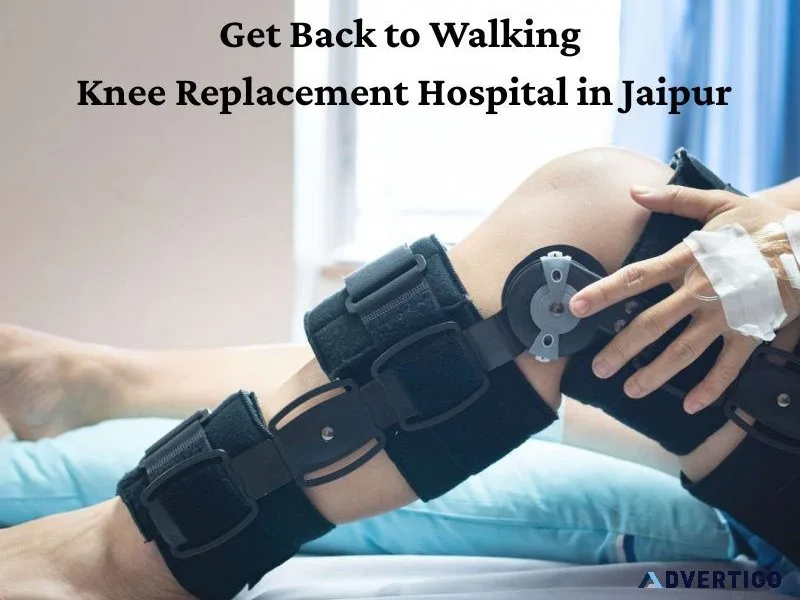 Get back to walking knee replacement hospital in jaipur
