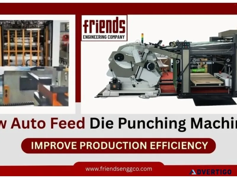 How auto feed die punching machines improve production efficienc