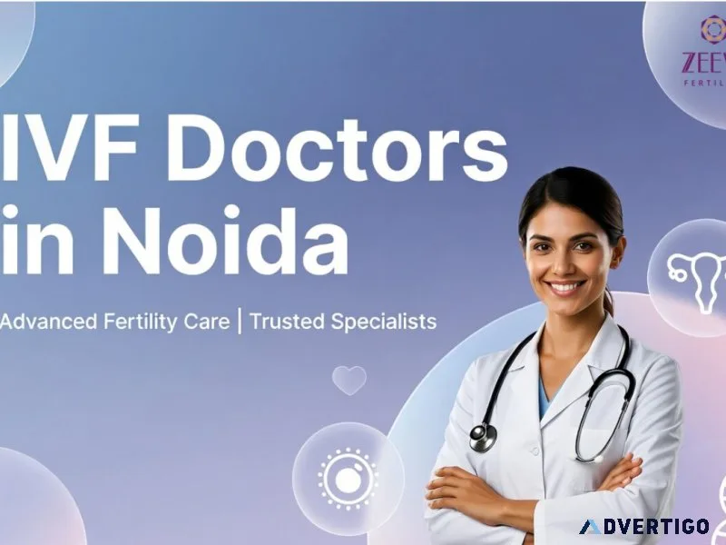 Best IVF Doctors in Noida for Complex Fertility Challenges