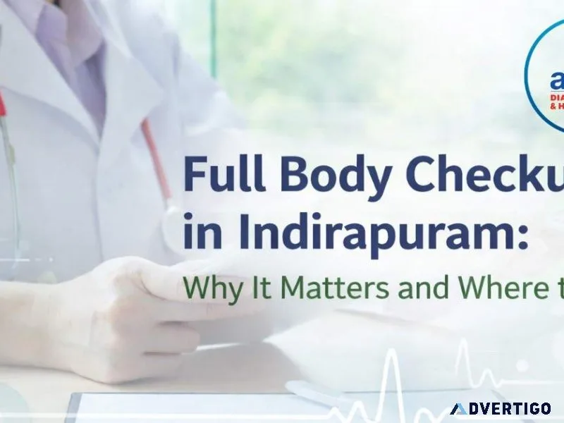 Full body checkup in indirapuram why it matters and where to st
