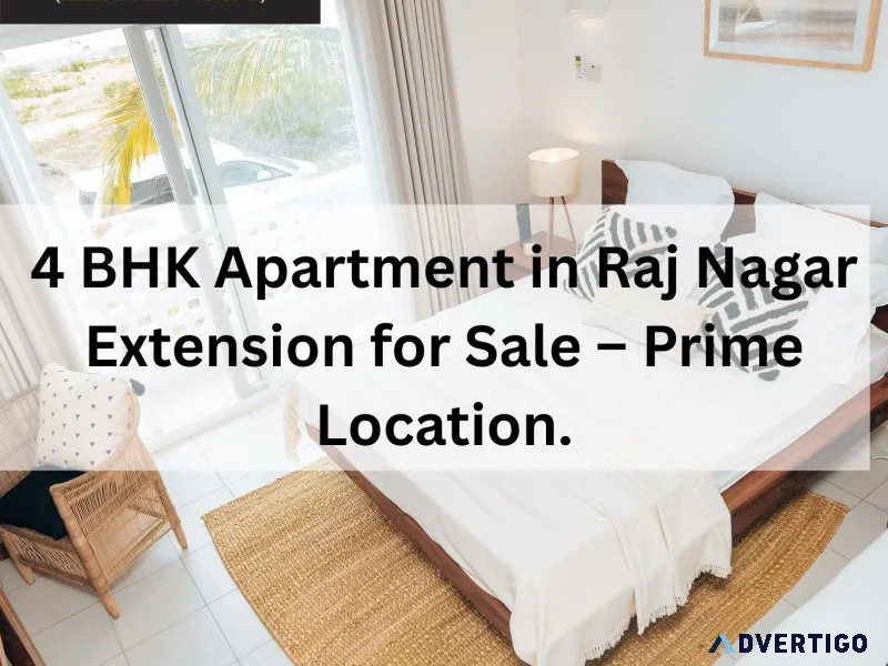 4 bhk apartment in raj nagar extension for sale prime location