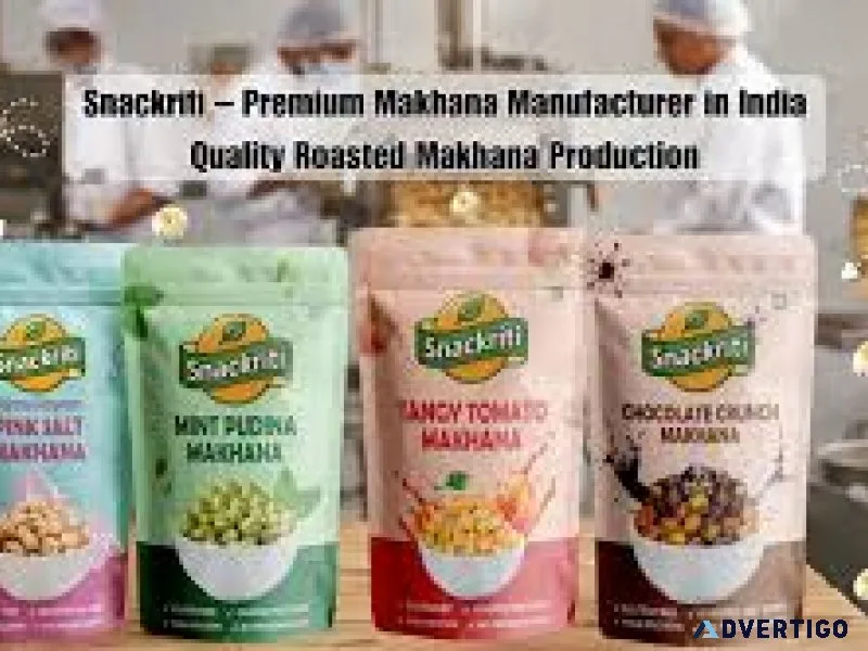 Snackriti makhana manufacturer your trusted source for quality
