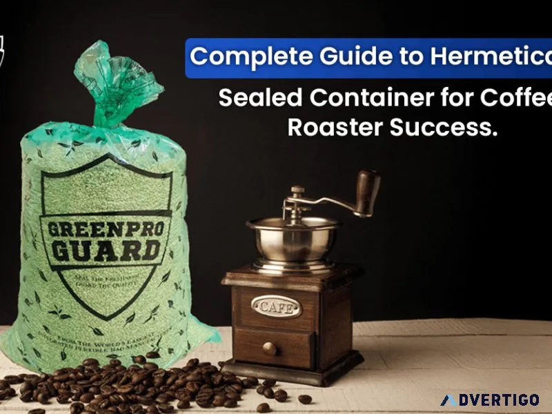 Hermetically sealed containers bags for green coffee storage