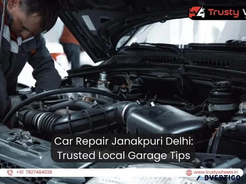 Car repair janakpuri delhi trusted local garage tips