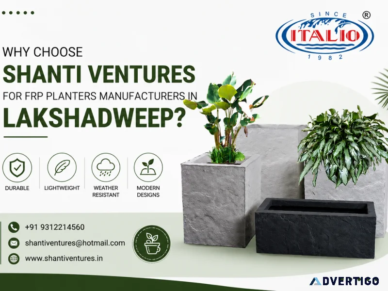 Why choose shanti ventures for frp planters manufacturers in lak