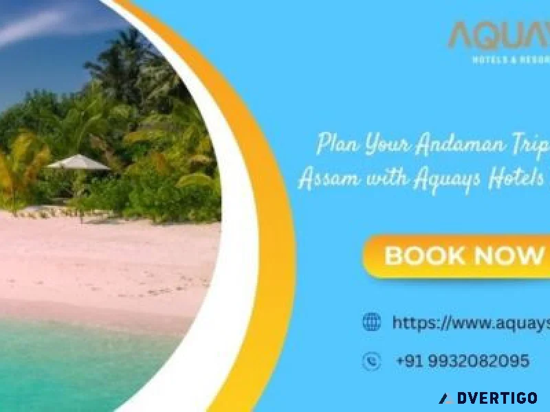 Plan your andaman trip from assam with aquays hotels resorts