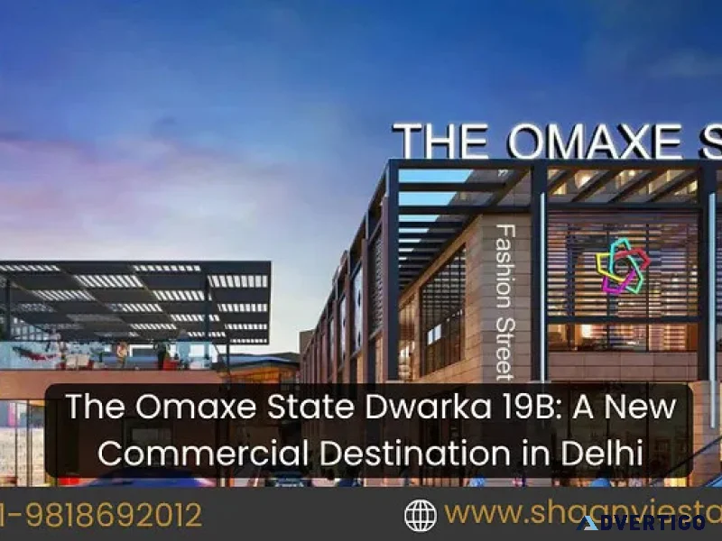 The omaxe state dwarka 19b a new commercial destination in delh