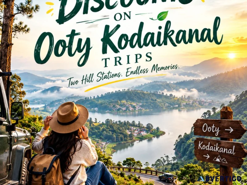Get special discounts on ooty kodaikanal trips 91 909048485
