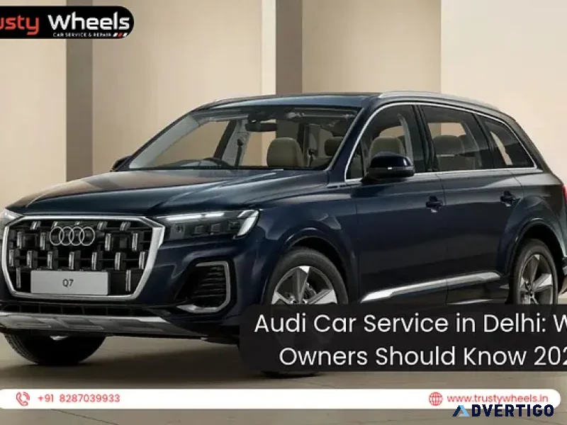 Audi car service in delhi what owners should know 2026