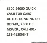 CARS WANTED 5OO-6OOO AUTOS RUN OR REPAIRABLES ( RI and MASS AREA