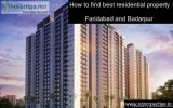 How to find best residential property in Faridabad and Badarpur