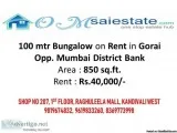 100 mtr Bungalow on Rent in Gorai