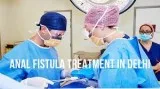 anal fistula treatment in delhi