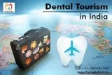 Dental tourism for Better and Pocket Friendly Experience