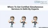 Where To Get Certified Simultaneous Services In Delhi By Experts