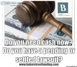 DO YOU NEED CASH NOW DO YOU HAVE A CURRENT LAWSUIT