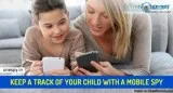 Keep a track of your child with a mobile spy feature of ONESPY
